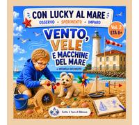 VENTO, VELE E MACCHINE DEL MARE: Osservo, sperimento, imparo (CON LUCKY AL MARE)