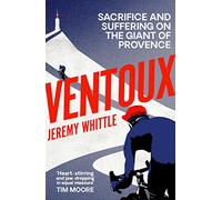 Ventoux: Sacrifice and Suffering on the Giant of Provence