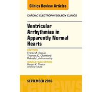 Ventricular Arrhythmias in Apparently Normal Hearts, An Issue of Cardiac Electrophysiology Clinics (Volume 8-3) (The Clinics: Internal Medicine, Volume 8-3)