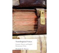 Ventriloquized Voices: Feminist Theory and English Renaissance Texts