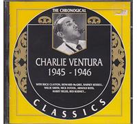 Ventura, Charlie - Charlie Ventura 1945 - 1946
