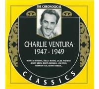Ventura, Charlie - Charlie Ventura: Classics 1947 - 1949