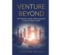 Venture Beyond: The Playbook to Design, Build and Operate your Corporate Venture Capital