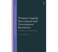 Venture Capital Investment and Government Incentives : Law, Regulation, and Policy Design