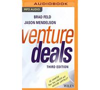 Venture Deals: Be Smarter Than Your Lawyer and Venture Capitalist