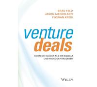 Venture Deals: Seien Sie klüger als Ihr Anwalt und Risikokapitalgeber