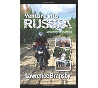 Venture Into Russia: Three Motorcycle Journeys