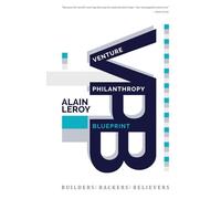 Venture Philanthropy Blueprint (VPB): Builders. Backers. Believers