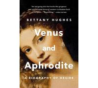 Venus and Aphrodite: A Biography of Desire by Bettany Hughes Paperback Book