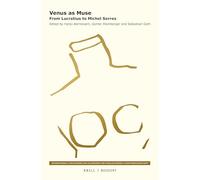Venus as Muse: From Lucretius to Michel Serres: 182 (Internationale Forschungen zur Allgemeinen und Vergleichenden Literaturwissenschaft, 182)