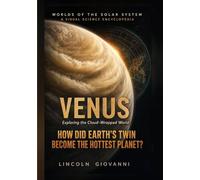 VENUS: Exploring the Cloud-Wrapped World: How did Earth's twin become the hottest planet? (WORLDS OF THE SOLAR SYSTEM: The Sun, Mercury, Venus, Earth, Mars, Jupiter, Saturn, Uranus, Neptune)