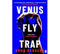 Venus Fly Trap – A darkly addictive novel of toxic friendship, obsession and desire gone too far