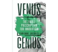 Venus Genius: The Female Prescription for Innovation