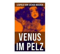 Venus im Pelz: Ein Erotik und BDSM Klassiker