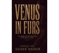 Venus in Furs: The Almighty Lord hath delivered him into the hands of a woman