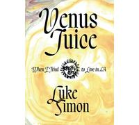 Venus Juice: When I Tried to Live in LA