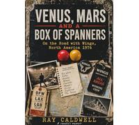 Venus, Mars and a Box Of Spanners: On The Road With Wings, North America 1976