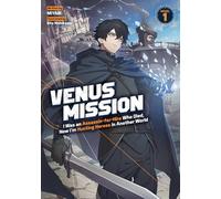 Venus Mission: I Was an Assassin-for-Hire Who Died, Now Im Hunting Heroes in Another World (Light Novel) Vol. 1: From Former Assassin and Mercenary ... into Another World to Assassinate the Hero!