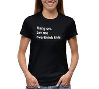 Venus Style Fritz Wepper Hang on let me Overthink This Women's Black T-Shirt Size M