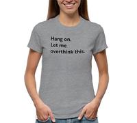 Venus Style Fritz Wepper Hang on let me Overthink This Women's Grey T-Shirt Size L