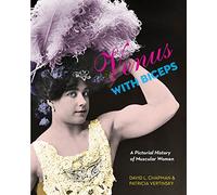 Venus with Biceps: A Pictorial History of Muscular Women
