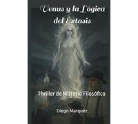 Venus y la Lógica del Éxtasis: Thriller de Misterio Filosófico (La saga de Jack Edwards)