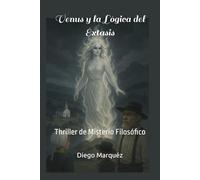Venus y la Lógica del Éxtasis: Thriller de Misterio Filosófico (La saga de Jack Edwards)
