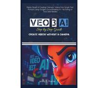 Veo 3 AI Step by Step Guide: Create Videos without a Camera: Master the art of Creating Cinematic Videos from Simple Text Prompts Using Google’s ... or Tech Skills Needed: 2 (AI Tech Guides)
