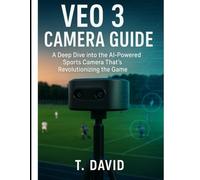 Veo 3 Camera Guide: A Deep Dive into the AI Sports Camera That’s Transforming How We Record, Analyze, and Experience Live Games
