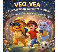 Veo, Vea y el misterio de la pelota invisible: Una misión secreta de los Guardianes de la Luz . Cuento infantil sobre la visión, las emociones y la confianza · Para niños y niñas de 3 a 7 año