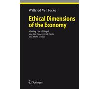 Ver Eecke - Ethical Dimensions of the Economy Making Use of Hegel an - P555z