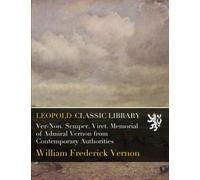 Ver-Non. Semper. Viret. Memorial of Admiral Vernon from Contemporary Authorities