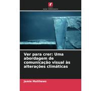 Ver para crer: Uma abordagem de comunicação visual às alterações climáticas