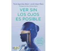 Ver sin los ojos es posible: La Visión Intuitiva y la Intuición Ampliada