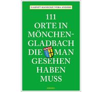 Vera Anders Gar 111 Orte in Mönchengladbach, die man gesehen haben m (Paperback)
