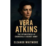 Vera Atkins: The Spymistress of Churchill’s Secret Army