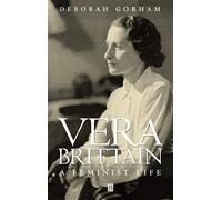 Vera Brittain: A Feminist Life