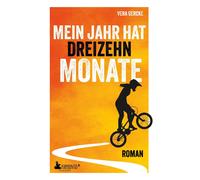 Vera Gercke Mein Jahr hat dreizehn Monate: Bewegender Jugendroman üb (Paperback)