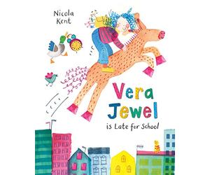 Vera Jewel is Late for School: The funny, rhyming picture book about determination and problem-solving, perfect for back to school!