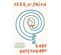 Vera, Or Faith: Gary Shteyngart