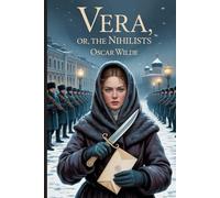Vera; Or, The Nihilists: Annotated