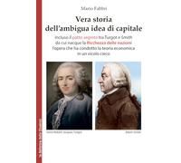 Vera storia dell’ambigua idea di capitale: incluso il patto segreto tra Turgot e Smith da cui nacque La ricchezza delle nazioni