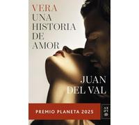 Vera, una historia de amor: premio Planeta 2025 (Autores Españoles e Iberoamericanos)