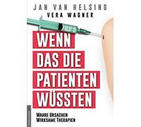 Vera Wagner Jan Wenn das die Patienten wüssten: Wahre Ursachen, wirks (Hardback)