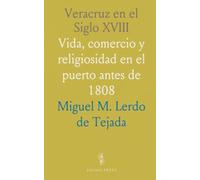 Veracruz en el Siglo XVIII: Vida, comercio y religiosidad en el puerto antes de 1808
