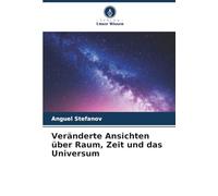 Veränderte Ansichten über Raum, Zeit und das Universum