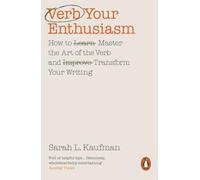 Verb Your Enthusiasm: How to Master the Art of the Verb and Transform Your Writing