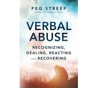 Verbal Abuse: Recognizing, Dealing, Reacting, and Recovering
