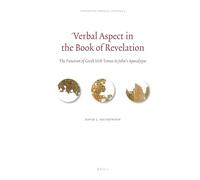 Verbal Aspect in the Book of Revelation: The Function of Greek Verb Tenses in Johns Apocalypse (Linguistic Biblical Studies): 4