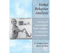 Verbal Behavior Analysis: Inducing and Expanding New Verbal Capabilities in Children with Language Delays